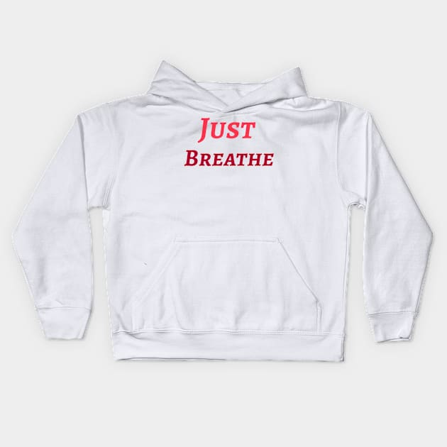 Just Breathe Kids Hoodie by Relaxing Positive Vibe